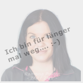 Ramona Polter- ZFA/ ZMV -  Ich bin für länger mal weg…. :-)